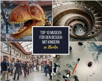 Top 10 Museen für den Besuch mit Kindern in Berlin